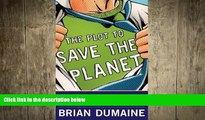 READ book  The Plot to Save the Planet: How Visionary Entrepreneurs and Corporate Titans Are