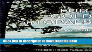 [Download] Fur, gold and opals: A guide to the Thompson River valleys Kindle Free