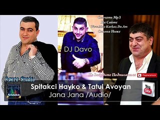 Dj Davo - Jana Jana Feat. Spitakci Hayko & Tatul. - 2016. New Song