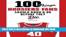 [Popular Books] 100 Things Hoosiers Fans Should Know   Do Before They Die (100 Things...Fans