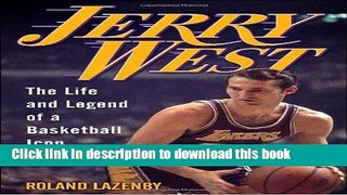 [Popular Books] Jerry West: The Life and Legend of a Basketball Icon Full Online