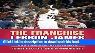 [Popular Books] The Franchise: LeBron James and the Remaking of the Cleveland Cavaliers Free Online