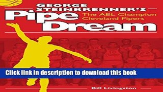 [Popular Books] George Steinbrenner s Pipe Dream: The ABL Champion Cleveland Pipers Download Online