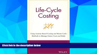 READ FREE FULL  Life-Cycle Costing: Using Activity-Based Costing and Monte Carlo Methods to Manage