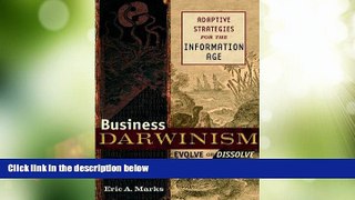 Must Have  Business Darwinism: Evolve or Dissolve: Adaptive Strategies for the Information Age