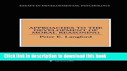 [PDF] Approaches to the Development of Moral Reasoning (Essays in Developemental Psychology) Full