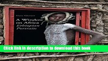[Download] A Window on Africa: Ethiopian Portraits Paperback Collection