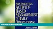 Must Have  Implementing Activity-Based Management in Daily Operations (Nam/Wiley Series in