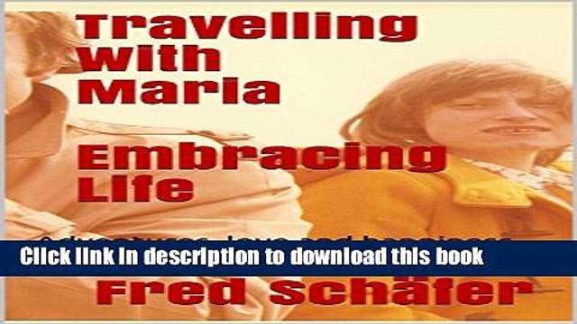 [Download] Travelling With Maria Embracing Life: Adventures, love and happiness in India, Sri
