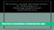 [Download] Arctic and Antarctic: A Modern Geographical Synthesis Hardcover Collection