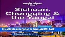 [Download] Lonely Planet Sichuan, Chongqing   the Yangzi (Travel Guide Chapter) Paperback Online