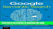 [Download] Google Semantic Search: Search Engine Optimization (SEO) Techniques That Get Your