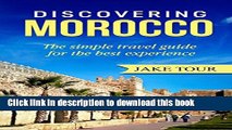 [Download] Discovering Morocco: The Simple Travel Guide For The Best Experience Hardcover Free