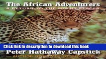 [Download] The African Adventurers: A Return to the Silent Places Hardcover Online