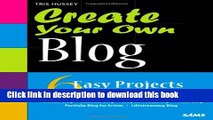 [Download] Create Your Own Blog: 6 Easy Projects to Start Blogging Like a Pro Paperback Online