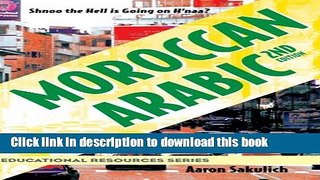 [Download] Moroccan Arabic: Shnoo the Hell is Going On H naa? A Practical Guide to Learning