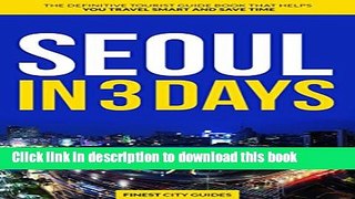 [Download] Seoul in 3 Days: The Definitive Tourist Guide Book That Helps You Travel Smart and Save