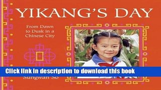 [Download] Yikang s Day: From Dawn to Dusk In a Chinese Town Hardcover Collection