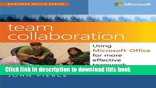 Download Team Collaboration: Using Microsoft Office for More Effective Teamwork (Business Skills)
