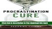 [Download] The Procrastination Cure: 7 Steps To Stop Putting Life Off Kindle {Free|