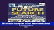 [Download] Future Search: An Action Guide to Finding Common Ground in Organizations and