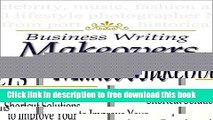 [Download] Business Writing Makeovers: Shortcut Solutions to Improve Your Letters, E-Mails, and
