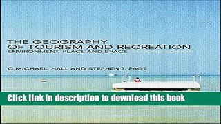 Download The Geography of Tourism and Recreation: Environment, Place and Space Book Online