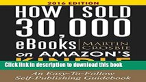 [Download] How I Sold 30,000 eBooks on Amazon s Kindle-An Easy-To-Follow Self-Publishing Guidebook