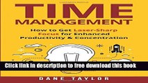 [Download] Time Management: How to Get Laser-Sharp Focus for Enhanced Productivity   Concentration