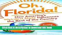 [Download] Oh, Florida!: How America s Weirdest State Influences the Rest of the Country Hardcover