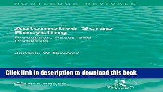 Download Automotive Scrap Recycling: Processes, Prices and Prospects (Routledge Revivals) Book
