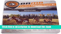 [Download] Backroad Mapbook Cariboo Chilcotin Coast BC, 3rd Edition: Outdoor Recreation Guide