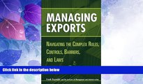 Must Have PDF  Managing Exports: Navigating the Complex Rules, Controls, Barriers, and Laws  Free