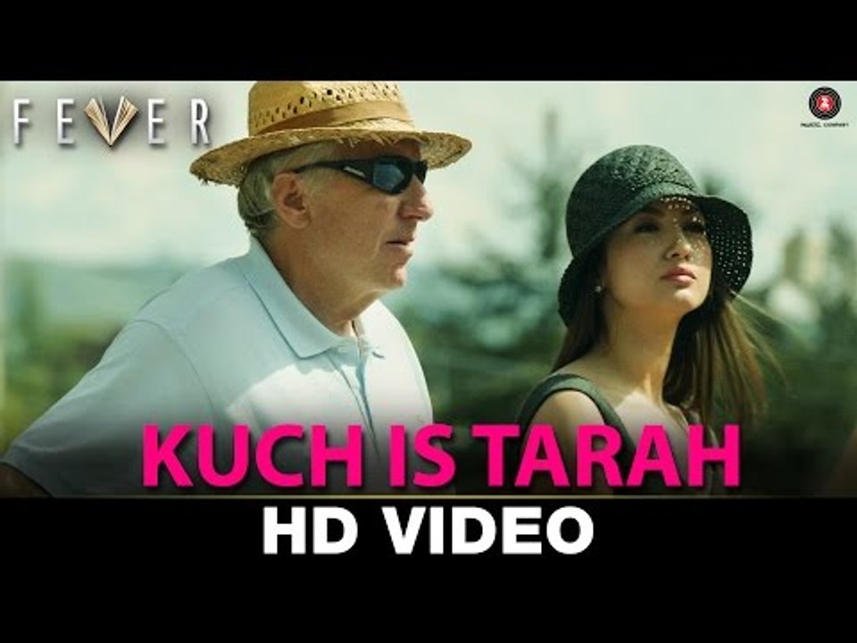Kuch Is Tarah - Fever - Rajeev Khandelwal, Gauhar Khan, Gemma Atkinson & Caterina Murino - Divyam