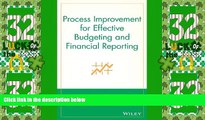 Full [PDF] Downlaod  Process Improvement for Effective Budgeting and Financial Reporting  READ