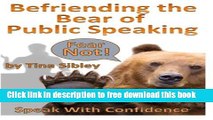 [Download] Befriending The Bear of Public Speaking: Overcome Your Fear and Speak With Confidence