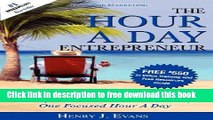[Download] The Hour A Day Entrepreneur: Escape the Rat Race and Achieve Entrepreneurial Freedom