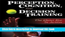 [Download] Perception, Cognition, and Decision Training:The Quiet Eye in Act Paperback Collection