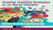 [Download] Creative Teaching Strategies for the Nurse Educator Hardcover Collection