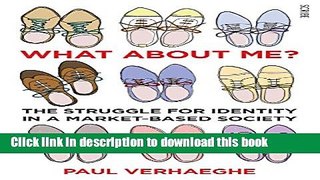 [Download] What About Me?: The Struggle for Identity in a Market-Based Society Kindle Free