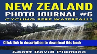 [Download] New Zealand Photo Journal #6: Cycling Rere Waterfalls Kindle Collection