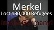 Angela Merkel Chancellor of Germany Lost 130,000 Refugees