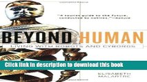 [Download] Beyond Human: Living with Robots and Cyborgs Paperback Online