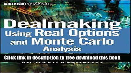 [Download] Dealmaking Using Real Options and Monte Carlo Analysis Kindle {Free|