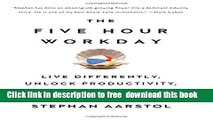 [Download] The Five-Hour Workday: Live Differently, Unlock Productivity, and Find Happiness Kindle
