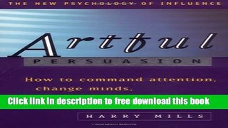 [Download] Artful Persuasion: How to Command Attention, Change Minds, and Influence People
