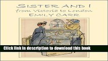 [Download] Sister and I: From Victoria to London Paperback Online