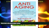 READ FREE FULL  Anti-Aging: Anti-Aging Secrets- Anti-Aging Medical Breakthroughs- The Best All