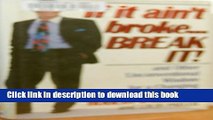 [Read PDF] If It Ain t Broke...Break It! and Other Unconventional Wisdom for a Changing Business