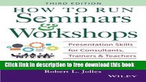 [Download] How to Run Seminars   Workshops: Presentation Skills for Consultants, Trainers and